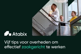 Vijf tips voor overheden om effectief zaakgericht te werken