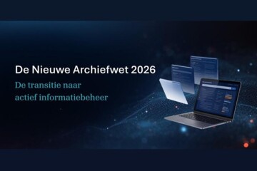 De nieuwe Archiefwet 2026: de transitie naar actief informatiebeheer