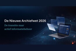 De nieuwe Archiefwet 2026: de transitie naar actief informatiebeheer